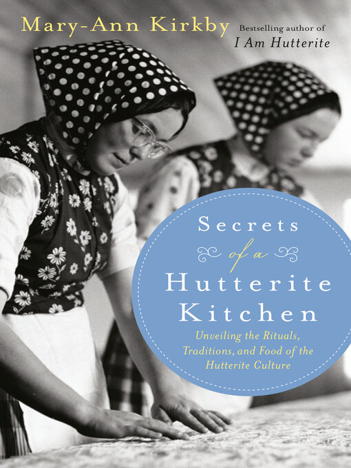 Title details for Secrets of a Hutterite Kitchen by Mary-Ann Kirkby - Available